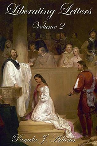 Read Liberating Letters Volume 2: Letters from a Mother to a Daughter to Restore Liberty - Pamela J. Adams file in PDF