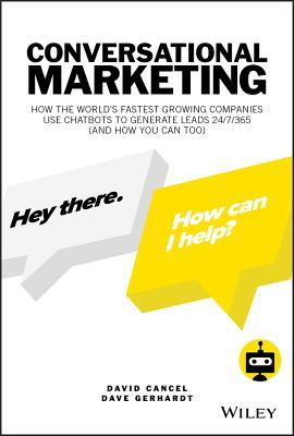 Read Conversational Marketing: How to Grow Leads, Shorten Sales Cycles, and Improve Your Customers' Experience with Real-Time Conversations - David Cancel | ePub