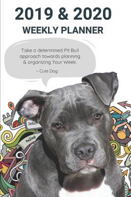 Full Download 2019 & 2020 Weekly Planner Take a Determined Pit Bull Approach Towards Planning & Organizing Your Week.: American Staffordshire Terrier Appointment Book: Agenda Notebook to Plan Goals & Maintain Work - Jb Books | PDF