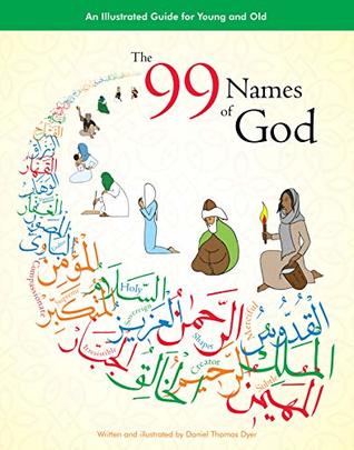 Read The 99 Names of God: An Illustrated Guide for Young and Old - Daniel Thomas Dyer file in PDF