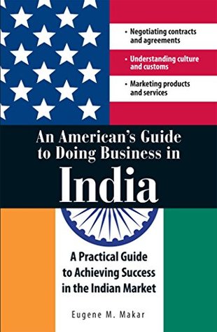Read An merican's Guide to Doing Business in India - Eugene M Makar | PDF