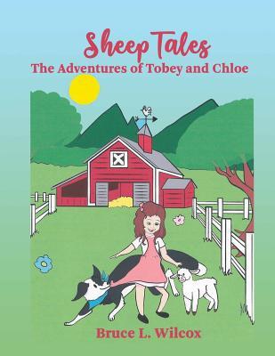 Download Sheep Tales: The Adventures of Tobey and Chloe - Bruce L Wilcox file in ePub