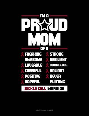 Read Online I'm a Proud Mom of a Freaking Awesome, Loveable, Cheerful, Positive, Hopeful, Strong, Resilient, Courageous, Valiant, Never-Quitting Sickle Cell Warrior: Unruled Composition Book -  file in ePub