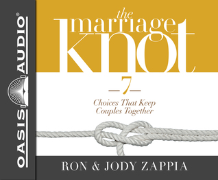 Read The Marriage Knot (Library Edition): 7 Choices that Keep Couples Together - Ron Zappia file in PDF
