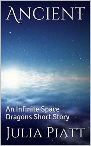 Full Download Ancient: An Infinite Space Dragons Short Story - Julia Piatt file in ePub