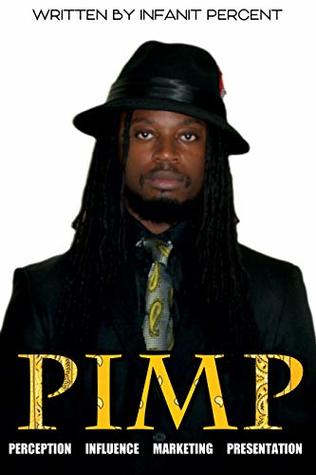 Read P.I.M.P.: Perception, Influence, Marketing, Presentation - Infanit Percent | PDF