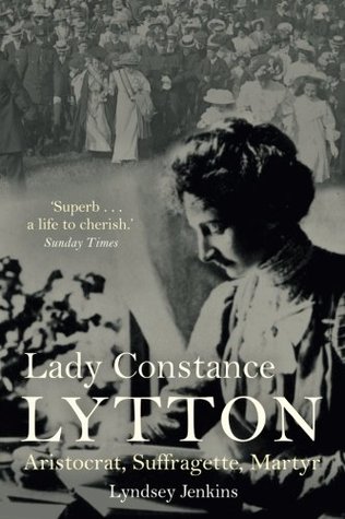 Read Online Lady Constance Lytton: Aristocrat, Suffragette, Martyr - Lyndsey Jenkins file in ePub