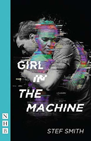 Full Download Girl in the Machine (NHB Modern Plays) (Traverse Theatre) - Stef Smith file in ePub