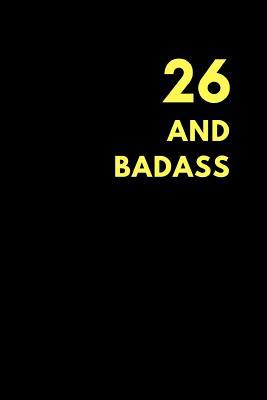 Read 26 and Badass: Birthday Gift Notebook Journal to Write in (150 Pages) -  file in PDF