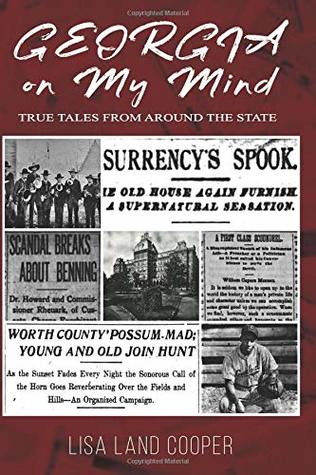 Read Online Georgia on My Mind: True Tales from Around the State - Lisa Land Cooper | ePub