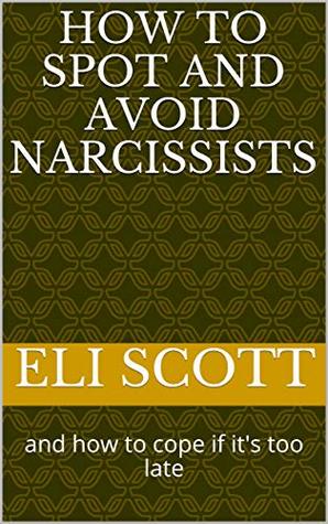 Download How to Spot And Avoid Narcissists: and how to cope if it's too late - Eli Scott | PDF