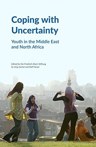 Read Coping with Uncertainty: Youth in the Middle East and North Africa - Jörg Gertel file in ePub