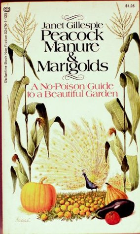 Download Peacock Manure & Marigolds: A No Poison Guide to a Beautiful Garden - Janet Gillespie | PDF