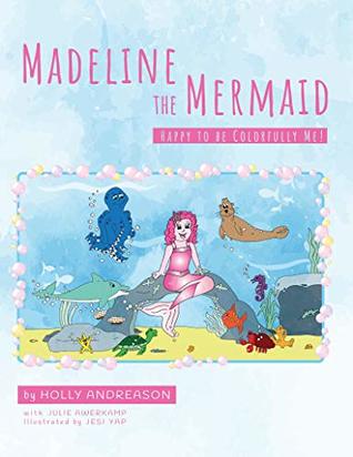 Download Madeline the Mermaid, Happy to be Colorfully Me! - Holly Andreason file in ePub