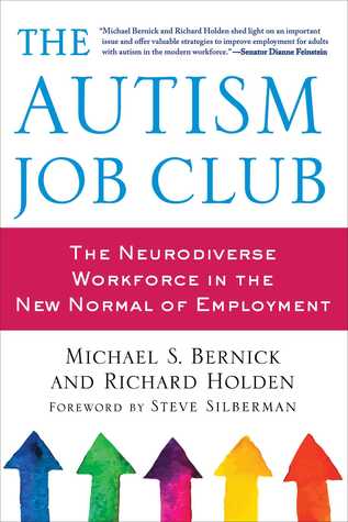 Download The Autism Job Club: The Neurodiverse Workforce in the New Normal of Employment - Michael S. Bernick file in PDF