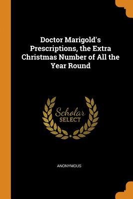Read Doctor Marigold's Prescriptions, the Extra Christmas Number of All the Year Round - Anonymous file in PDF