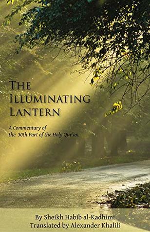 Download The Illuminating Lantern: Commentary of the 30th Part of the Qur'an - Shaykh Habib Al-Kadhimi file in PDF