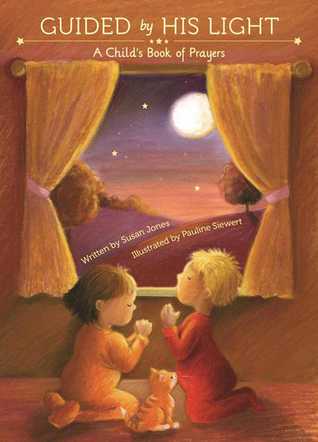 Full Download Guided by His Light: A Child's Bedtime Prayer Book - Susan Jones | PDF
