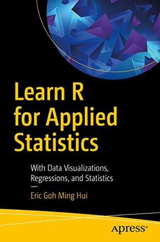 Download Learn R for Applied Statistics: With Data Visualizations, Regressions, and Statistics - Eric Goh Ming Hui file in ePub