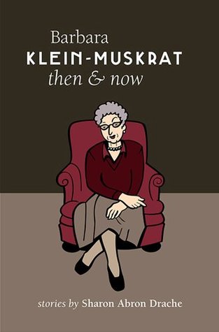 Read Online Barbara Klein-Muskrat Then and Now (Inanna Poetry and Fiction) - Sharon Abron Drache | PDF