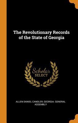 Read Online The Revolutionary Records of the State of Georgia - Allen Daniel Candler | ePub