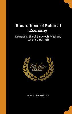 Full Download Illustrations of Political Economy: Demerara. Ella of Garveloch. Weal and Woe in Garveloch - Harriet Martineau file in ePub