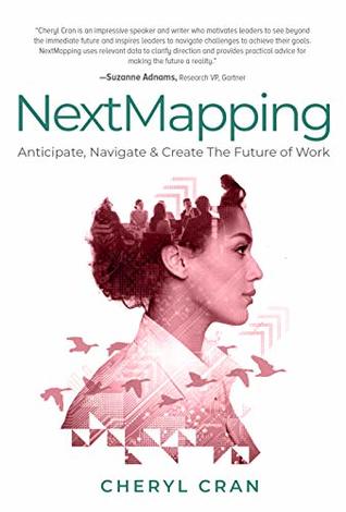 Read Online NextMapping: Anticipate, Navigate & Create the Future of Work - Cheryl Cran file in ePub
