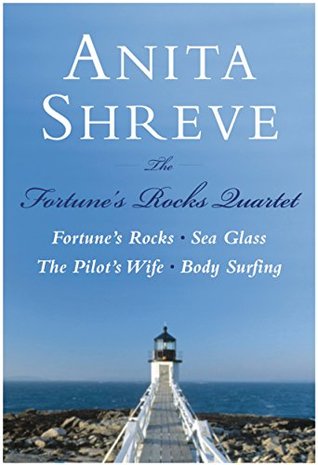 Read Online The Fortune's Rocks Quartet: Fortune's Rocks, Sea Glass, The Pilot's Wife, Body Surfing - Anita Shreve file in ePub