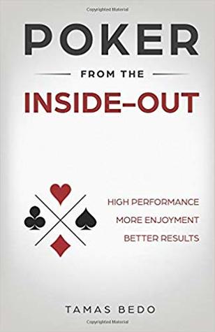 Download Poker from the Inside-Out: High Performance, More Enjoyment, Better Results - Tamas Bedo file in PDF