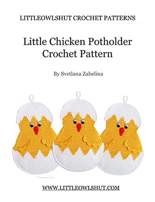 Full Download Little Chicken Easter decor, potholder or decorative pillow Crochet Pattern (LittleOwlsHut) (Potholders) - Svetlana Zabelina file in ePub