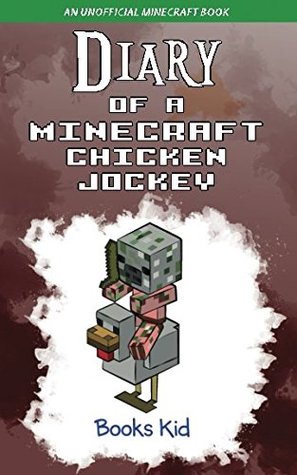Read Online Diary of a Minecraft Chicken Jockey: An Unofficial Minecraft Book - Books Kid | ePub