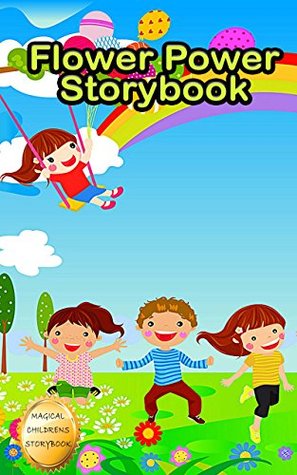 Full Download Flower Power Storybook: Plus 24 Other High Flying Short Stories for Children! - Betty J. Byers | PDF