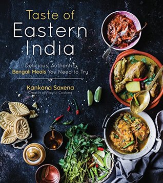 Download Taste of Eastern India: Delicious, Authentic Bengali Meals You Need to Try - Kankana Saxena | PDF