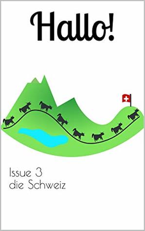 Read Online Hallo! The bilingual magazine for German language learners: Issue 3 die Schweiz (Switzerland) - Cambridge Bilingual file in PDF