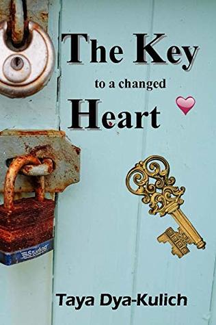 Full Download The key to a changed Heart: For you hold the Key to a change you've always desired. - Taya Dyakulich | ePub