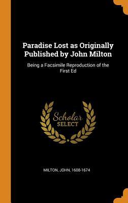 Full Download Paradise Lost as Originally Published by John Milton: Being a Facsimile Reproduction of the First Ed - John Milton | ePub