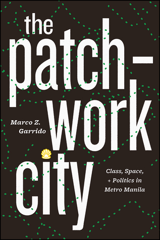 Full Download The Patchwork City: Class, Space, and Politics in Metro Manila - Marco Z Garrido file in ePub