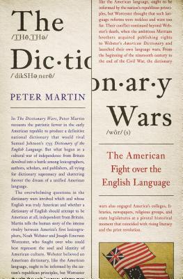 Read Online The Dictionary Wars: The American Fight over the English Language - Peter Martin file in PDF