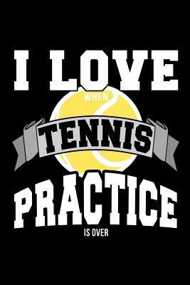 Download I Love When Tennis Practice Is Over: Sports Theme Lined Composition Notebook -  file in PDF