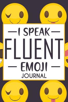 Full Download I Speak Fluent Emoji: 150-Page Lined Fun Personality Journal - Emoji Journals | PDF