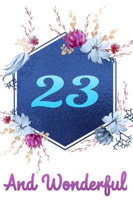 Read Online 23 and Wonderful: Beautiful Happy Birthday Gift Blue Floral Notebook: Lined Journal for 23 Years Old Girls and Women - Violet World Press file in PDF