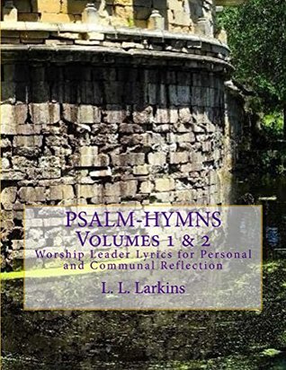 Read Psalm-Hymns Volume 1 & 2, Worship Leader (Psalm-Hymns Worship Leader) - L. L. Larkins | ePub