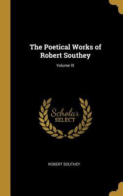 Download The Poetical Works of Robert Southey; Volume IX - Robert Southey file in PDF