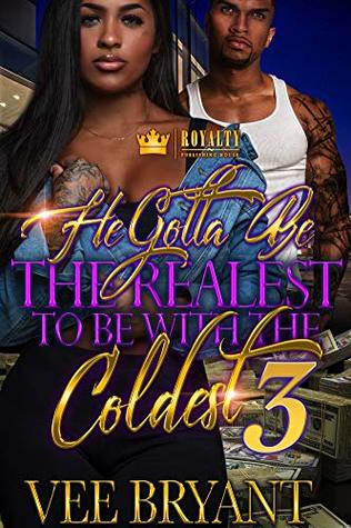 Read He Gotta Be The Realest To Be With The Coldest 3: The Finale - Vee Bryant file in PDF