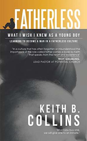 Read Online Fatherless: What I Wish I Knew as a Young Boy - Keith B. Collins | ePub