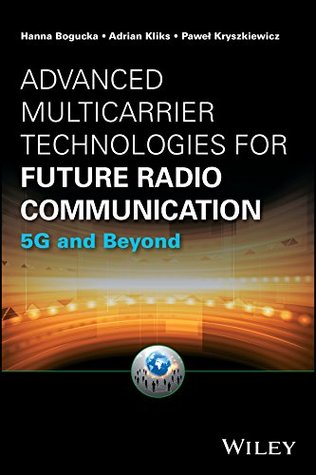 Full Download Advanced Multicarrier Technologies for Future Radio Communication: 5G and Beyond (Information and Communication Technology Series,) - Hanna Bogucka file in PDF