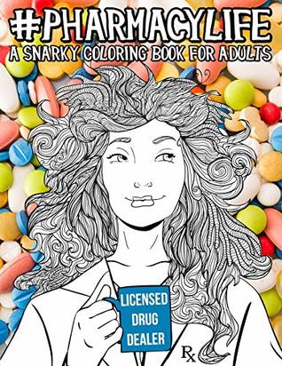 Read Online Pharmacy Life: A Snarky Coloring Book for Adults: A Funny Adult Coloring Book for Pharmacists, Pharmacy Technicians, and Pharmacy Assistants - Papeterie Bleu file in PDF