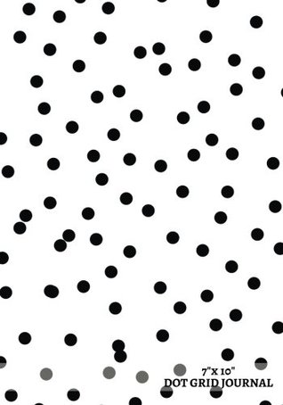 Read 7x10 Dot Grid Journal: Black Spotty Design, Work Book, Planner, Dotted Notebook, Bullet Journal, Sketch Book, Math Book 5mm Dot Grid Book For Everyday Use  150 pages (Dot paper) (Volume 18) -  | ePub