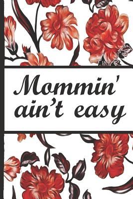 Download Best Mom Ever: Mommin Aint Easy Red Flowers Pretty Blossom Composition Notebook Lightly Lined Pages Daily Journal Blank Diary Notepad 6x9 Inspirational Gifts for Woman - Flowerpower | PDF