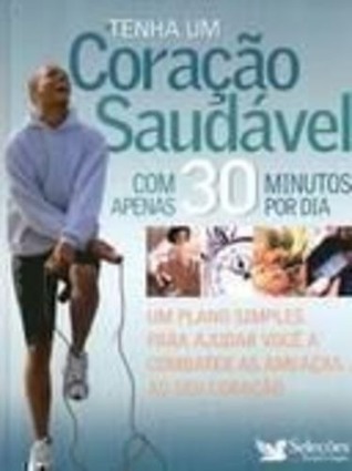 Download TENHA UM CORAÇÃO SAUDÁVEL COM APENAS 30 MINUTOS POR DIA - Various file in PDF